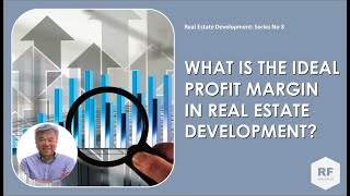 D8. WHAT IS THE IDEAL PROFIT MARGIN IN REAL ESTATE DEVELOPMENT