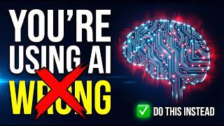 Why Most People Are Using AI Wrong (And What to Do Instead)
