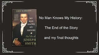No Man Knows My History: The End of the Story and some final thoughts
