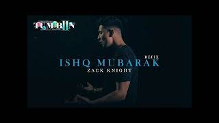 Ishq Mubarak Refix - Zack Knight