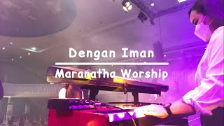 Dengan Iman - Maranatha Worship (Keys Cam) - Live Recording