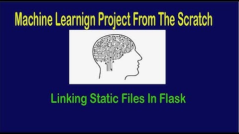 Machine Learning From Scratch - Link Static Files In Flask