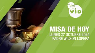Misa de hoy ⛪ Lunes 27 Octubre de 2025, Padre Wilson Lopera #TeleVID #MisaDeHoy #Misa