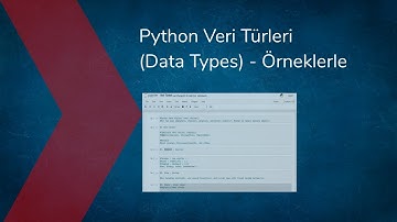 Python Veri Türleri (Data Types) - Örneklerle