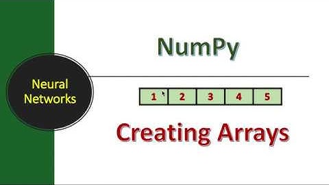 Lecture #23: NumPy - Creating Arrays | Deep Learning