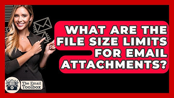 What Are The File Size Limits For Email Attachments? - TheEmailToolbox.com