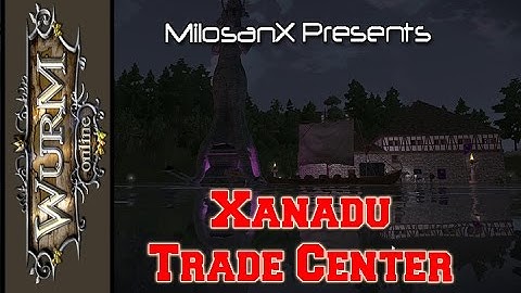 Wurm Online | Xanadu Trade Center