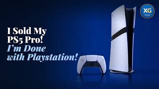 I Sold My PS5 Pro and Im Done With PlayStation!
