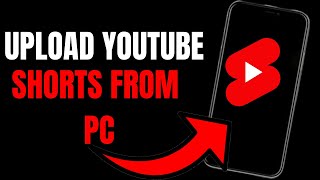 How To Upload Youtube Shorts From Pc Step-By-Step Guide