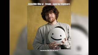 Invincible (like u) - Dream - Sped Up/ Nightcore