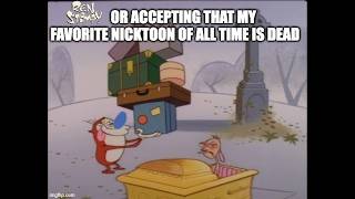 Ren and Stimpy Or Accepting That My Favorite Nicktoon Is Dead