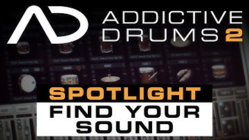 Addictive Drums 2 Spotlight: Find Your Sound