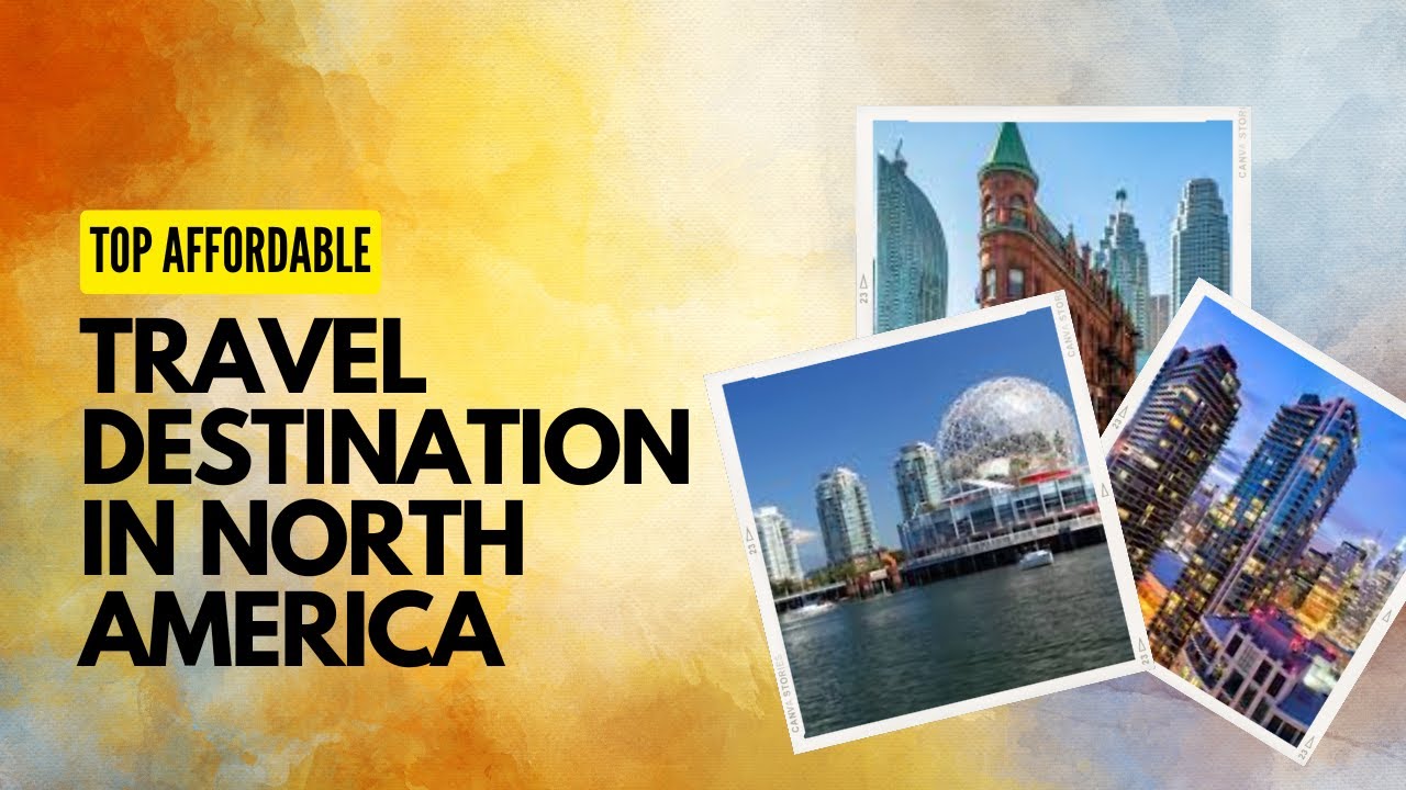Top Affordable Travel Destinations to Migrate in North America