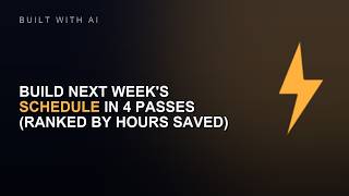 Build Next Week's Schedule In 4 Passes (Ranked By Hours Saved)