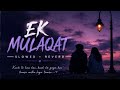 Ek Mulagat - Mashup Lo-fi | Jubin Nautiyal & Arijit I Latest 4K Mashup | Viral Mashup