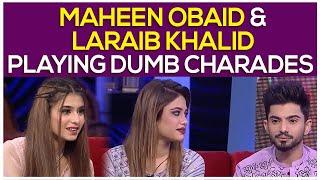 Maheen Obaid And Laraib Khalid Playing Dumb Charades | Maheen Obaid And Laraib Khalid Interview