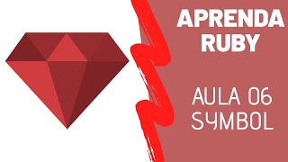 Ruby Para Iniciantes #Aula 06 - Símbolos
