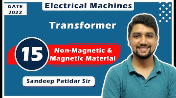 Lec 15 Non-Magnetic & Magnetic Material | Transformer | Electrical Machine | Sandeep Sir | GATE-2022