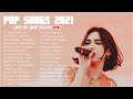 Pop Hits 2021 | Maroon 5, Rihanna, Dua Lipa, Bruno mars, Ed Sheeran, Ava Max, Ariana Grande