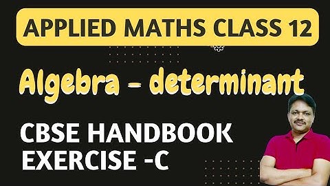 CBSE Handbook Determinant Exercise C | NCERT Ex C | Unit 2 Algebra | Applied Maths class 12 | Gaur