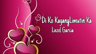 Di Ko Kayang Limutin - Liezel Garcia (lyrics)