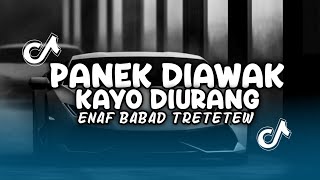 DJ PANEK DIAWAK KAYO DIURANG STYLE ENAF BABAD VIRAL TIKTOK FUL SONG FAREL PROJECT TERBARU 2026