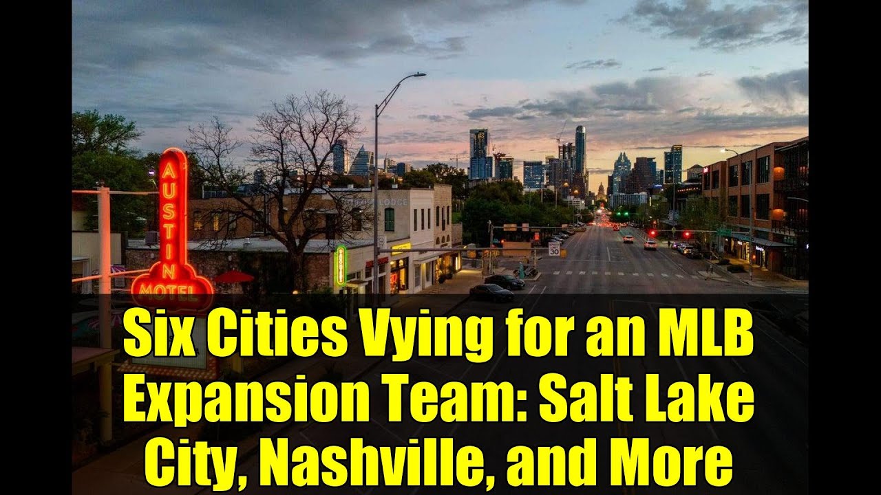 Six Cities Vying for an MLB Expansion Team: Salt Lake City, Nashville, and More