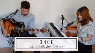 Once - Liam Gallagher (cover)