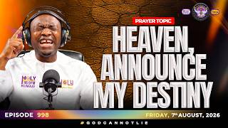 HEAVEN ANNOUNCE MY DESTINY   -  CTM EPISODE 998, 7 AUGUST, 2026
