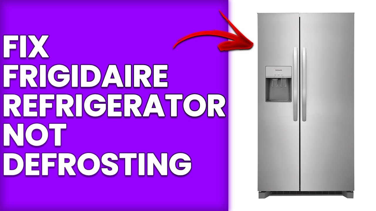 How To Fix Frigidaire Refrigerator Not Defrosting (Easy Steps You Can