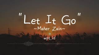 Let It Go  Maher Zain Lirik