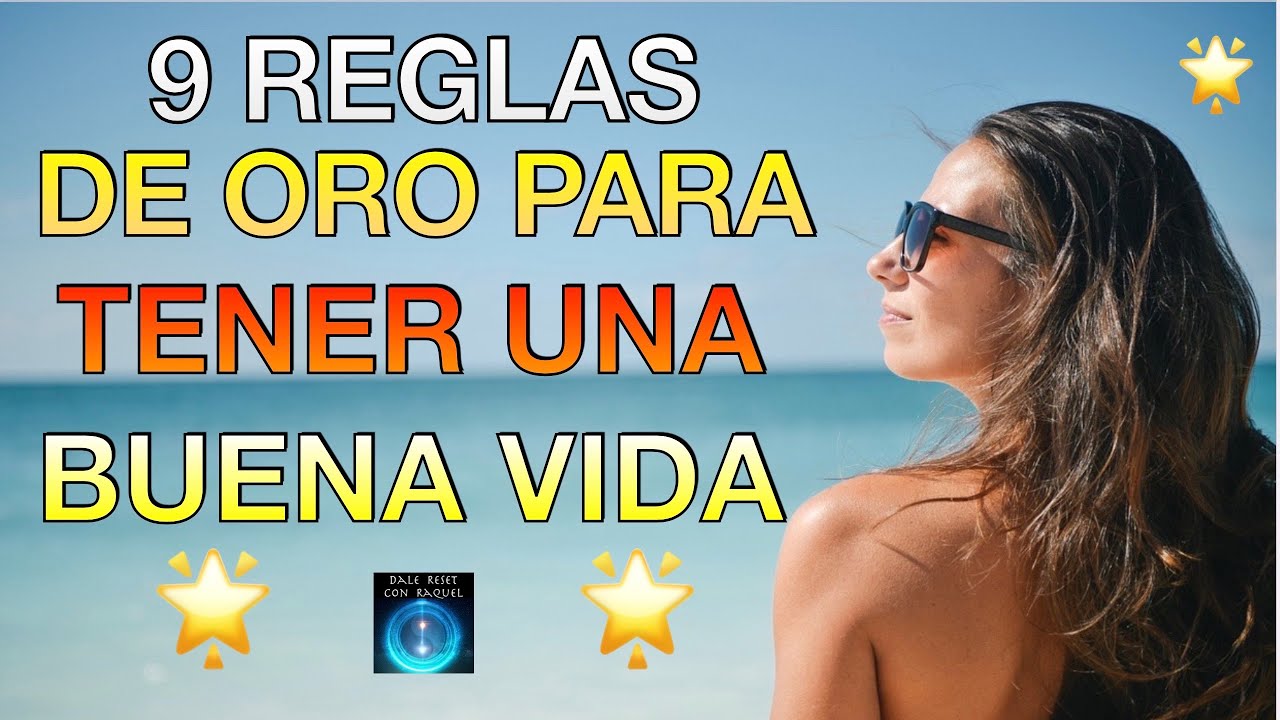 9 REGLAS DE ORO PARA TENER UNA BUENA VIDA - YouTube