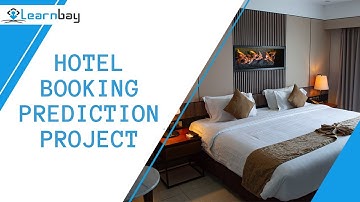 Hotel Booking Prediction Project | Machine Learning Project | Learnbay