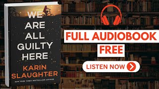 We Are All Guilty Here by Karin Slaughter [ Full Audiobook Free ]