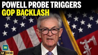 Fed Chair Powell Probe Draws Push Back Against Trump Administration