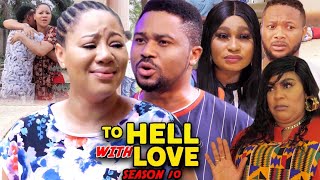 To Hell With Love Season 10 (New Trending Blockbuster Movie)Chineye Uba 2022 Latest Nigerian Movie