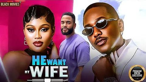 HE WANT MY WIFE (TIMINI EGBUSON, CHIOMA NWAOHA, CHIKE DANIELS )Latest Nigerian Movie 2025