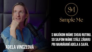 S Maxíkom máme svoju rutinu | Simple Me EP5 | Adela Vinczeová