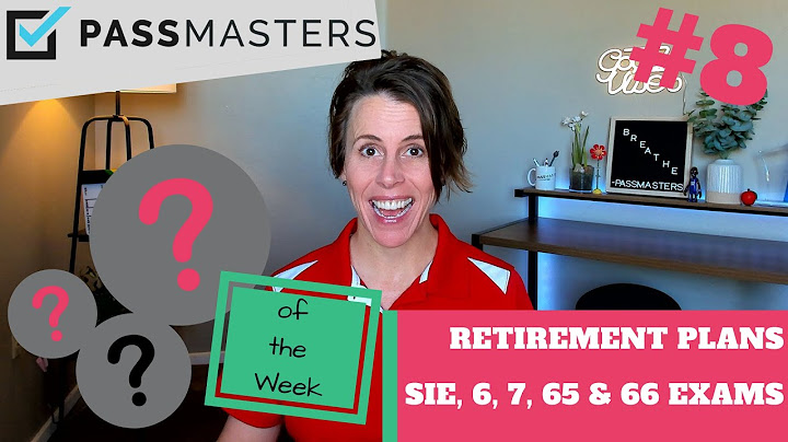 Retirement Plan Questions You Must Know for the SIE Exam, Series 6, Series 65, Series 66 exams