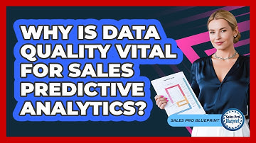 Why Is Data Quality Vital For Sales Predictive Analytics? - Sales Pro Blueprint