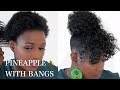 EFFORTLESS PINEAPPLE UPDO WITH BANGS | THIN EDGES FRIENDLY (2)
