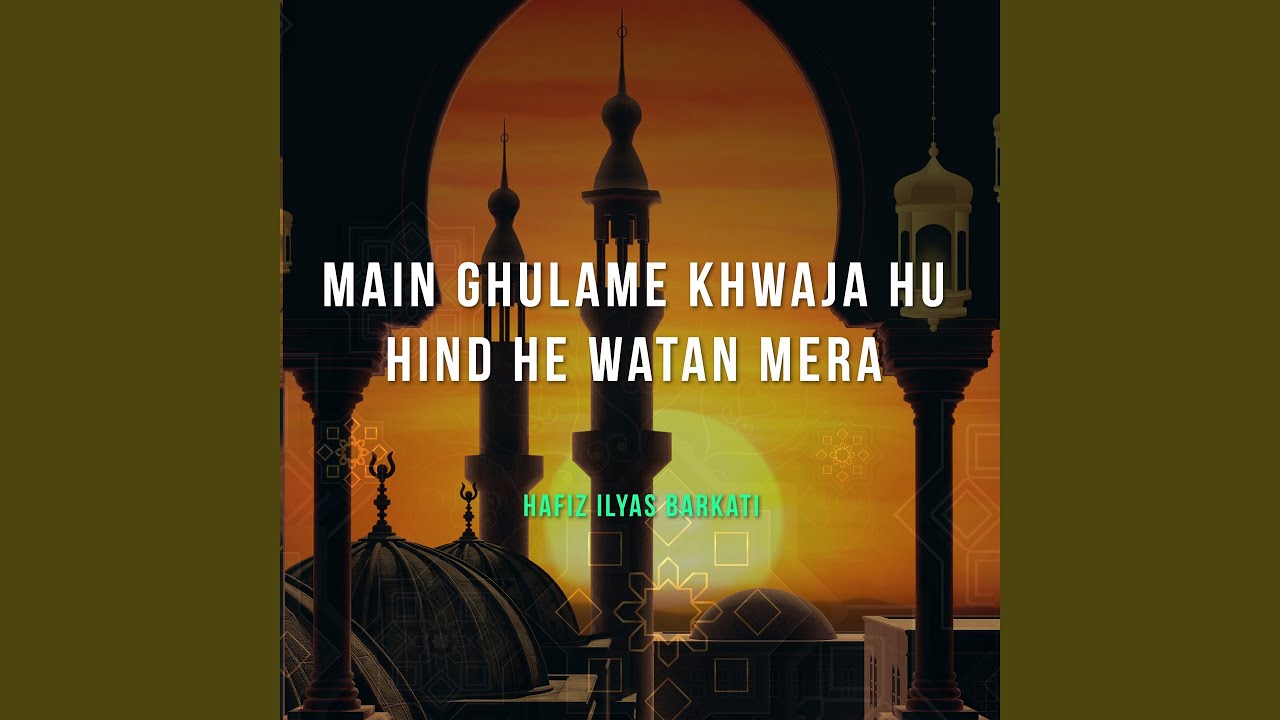MAIN GHULAME KHWAJA HU HIND HE WATAN MERA