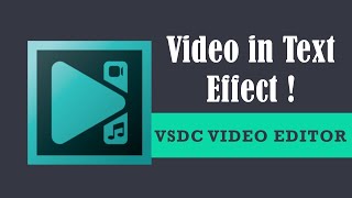 How to make a video in text effect in VSDC Free Video Editor ?