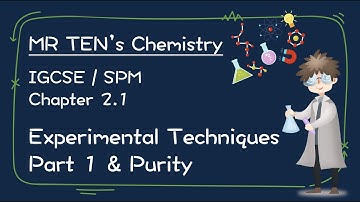 IGSCE Year 10 Chapter 2 [2.1 Experimental Techniques & Purity] /SPM Chemistry Form4 Practical #MrTen