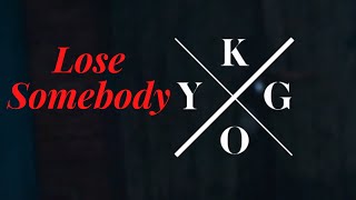 Kygo, OneRepublic - Lose Somebody (Official Lyrics)