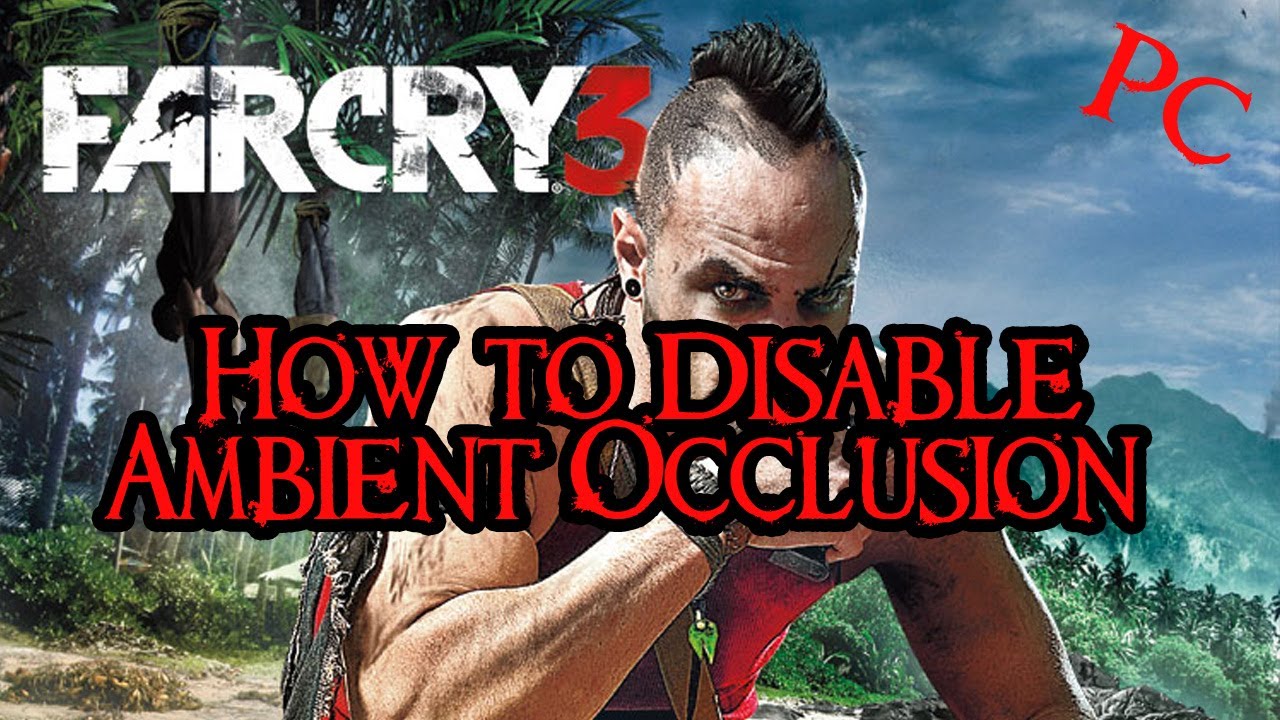 Far Cry 3 PC Tweaks - How to Disable Ambient Occlusion - YouTube