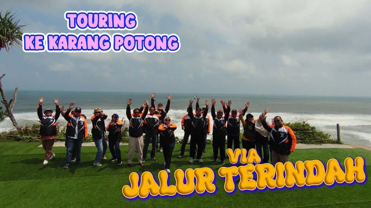 TOURING KARANG POTONG VIA NARINGGUL JALUR TERINDAH
