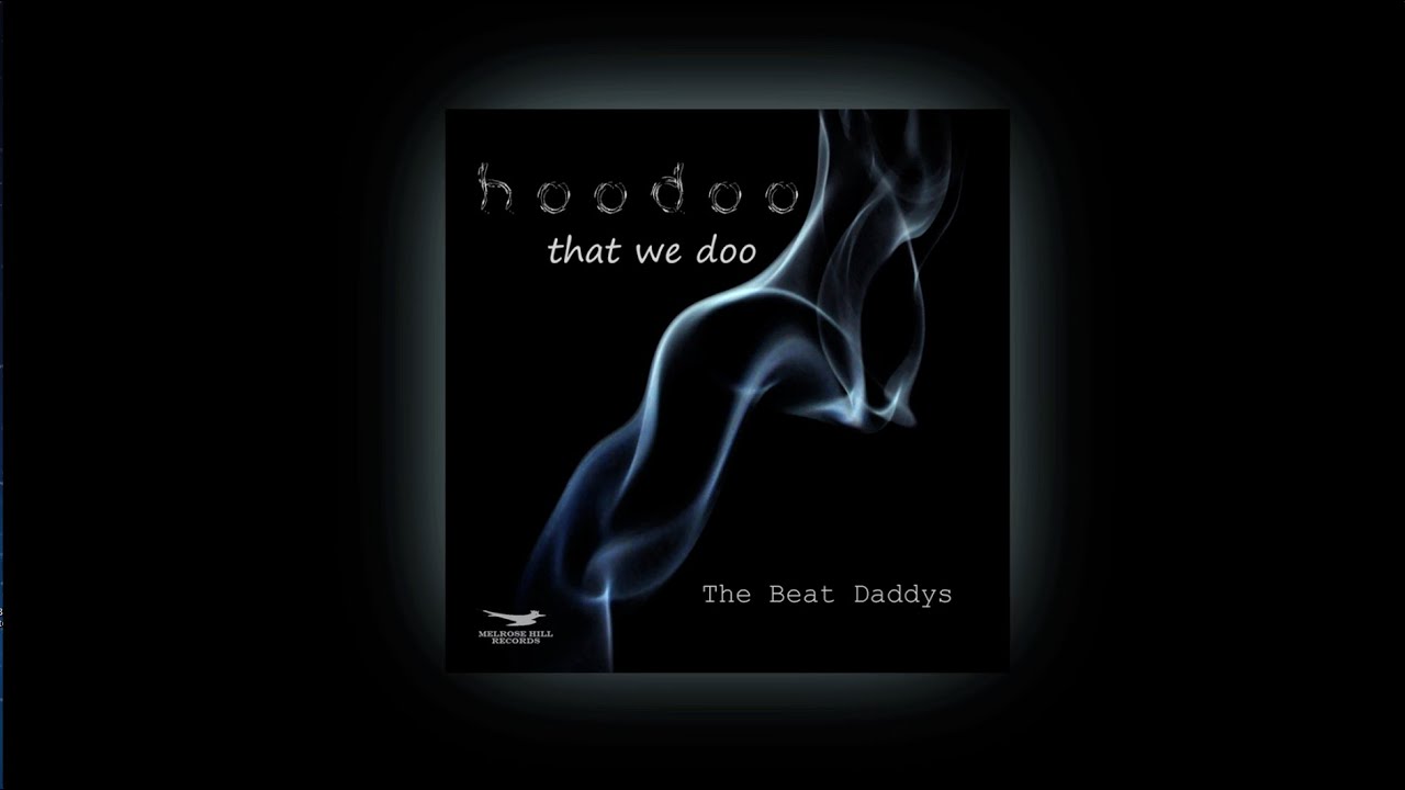 music festivals 2019 THE BEAT DADDYS-hoodoo that we doo-AVAILABLE NOW