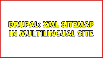 Drupal: XML sitemap in Multilingual site