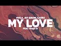 MVCA, Avi Snow & Cairo - My Love (Lyrics) ft. Fake ID